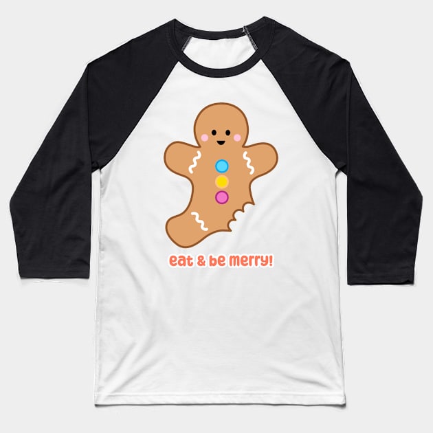 Eat & Be Merry! Gingerbread Cookie | by queenie's cards Baseball T-Shirt by queenie's cards